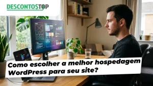 Como escolher a melhor hospedagem WordPress para seu site?
