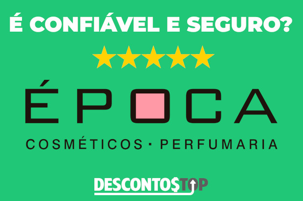 Época Cosméticos é confiável e seguro?