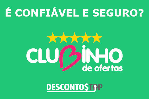 Clubinho de Ofertas é confiável