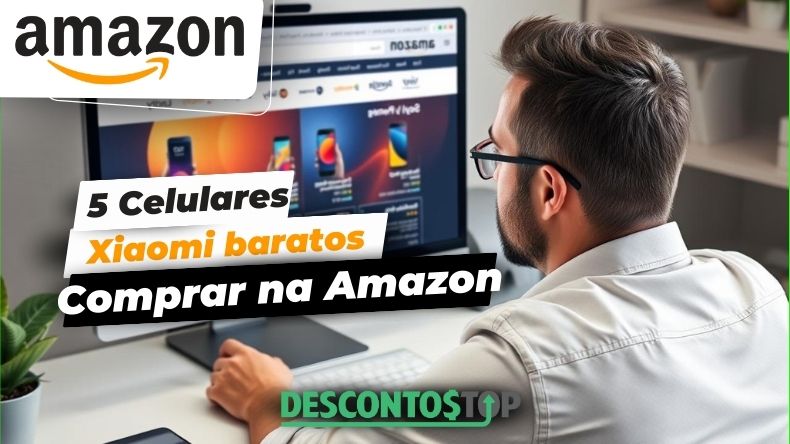 5 Celulares Xiaomi baratos comprar na Amazon