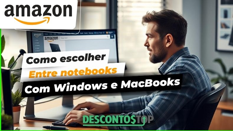 Como escolher entre notebooks com Windows e MacBooks na Amazon