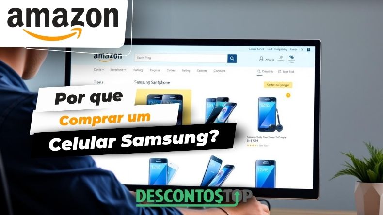 Por que comprar um celular Samsung