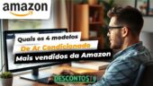 Quais os 4 modelos de Ar Condicionado mais vendidos da Amazon