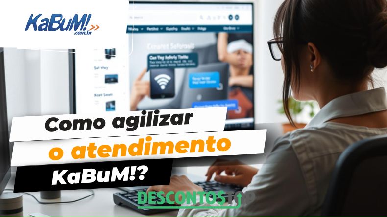 Como agilizar o atendimento KaBuM!