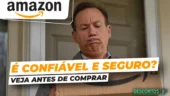 O site Amazon é confiável e seguro para comprar? O site Amazon e confiavel e seguro para comprar